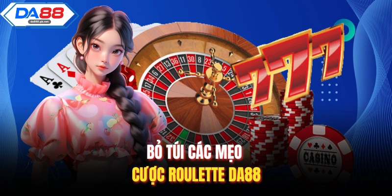 Bỏ túi các mẹo cược Roulette DA88