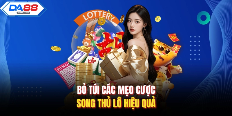 Bỏ túi các mẹo cược song thủ lô hiệu quả