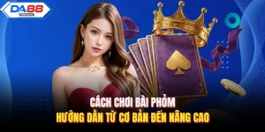 Cách Chơi Bài Phỏm