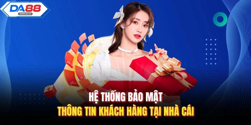 Hệ thống bảo mật thông tin khách hàng tại nhà cái