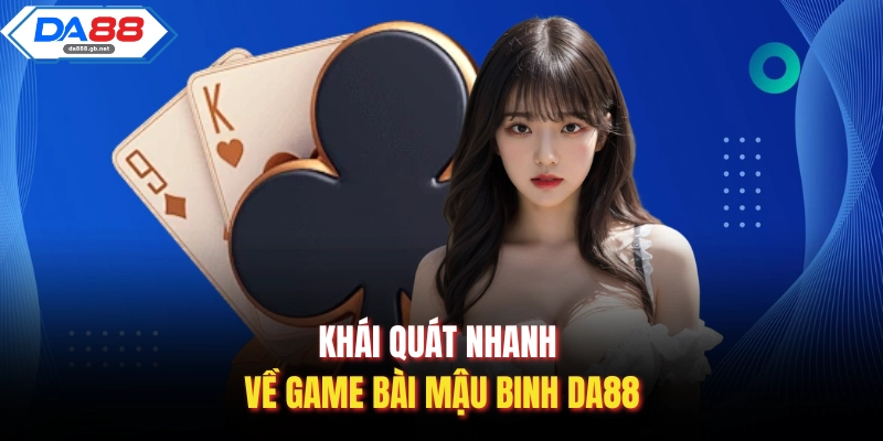 Khái quát nhanh về game bài mậu binh Da88