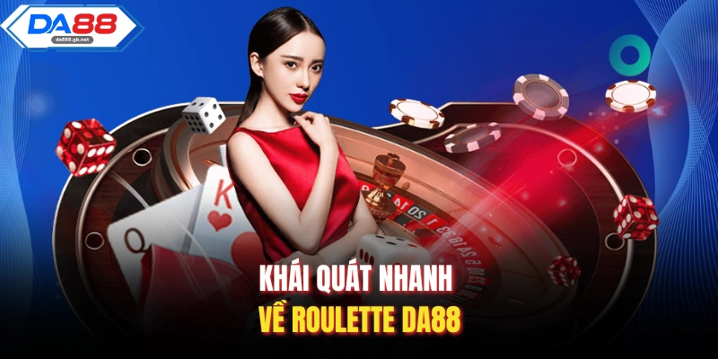 Khái quát nhanh về Roulette DA88