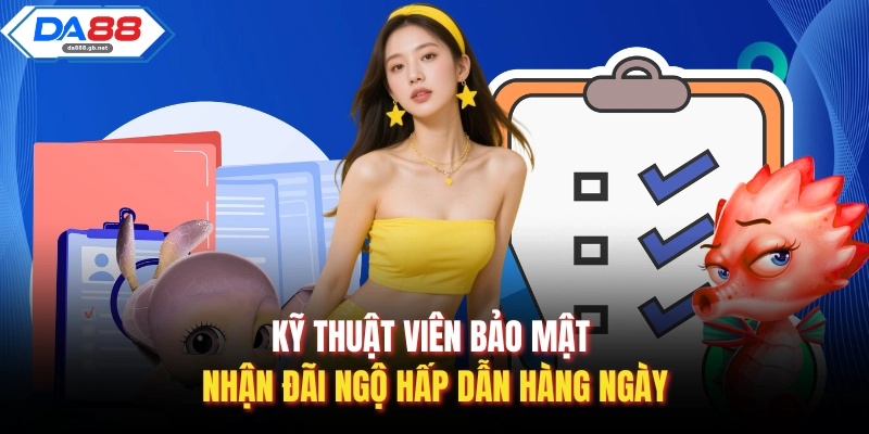 Kỹ thuật viên bảo mật nhận đãi ngộ hấp dẫn hàng ngày