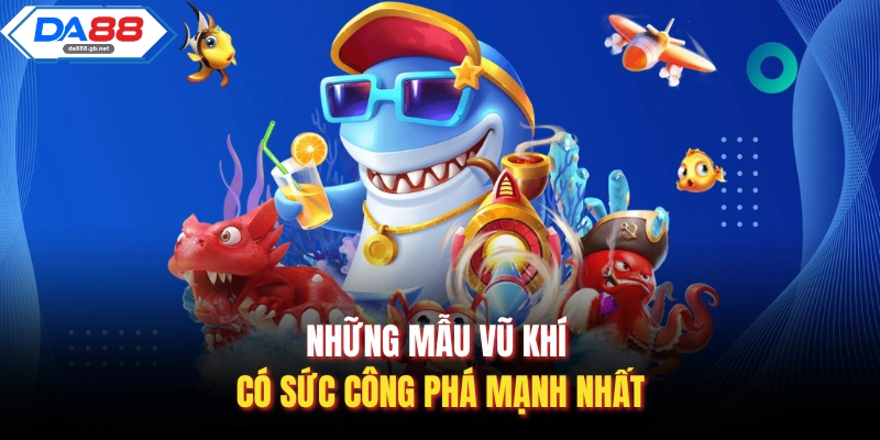 Những mẫu vũ khí có sức công phá mạnh nhất