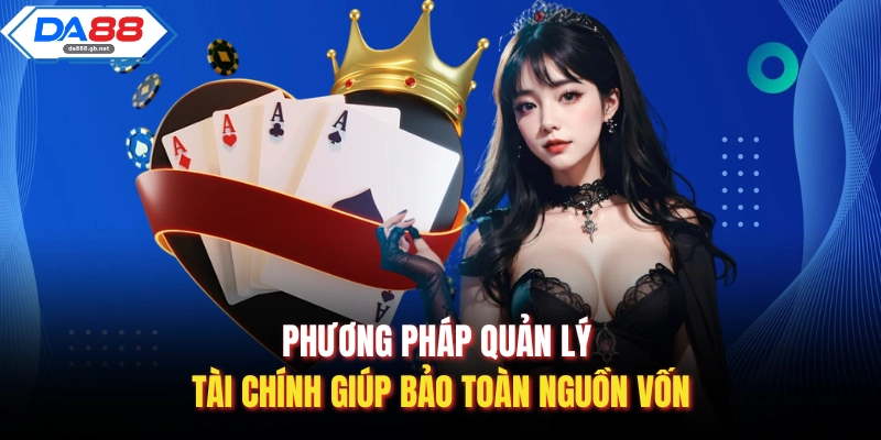 Phương pháp quản lý tài chính giúp bảo toàn nguồn vốn