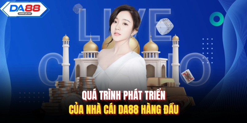 Quá trình phát triển của nhà cái Da88 hàng đầu