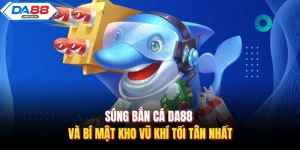 Súng Bắn Cá Da88