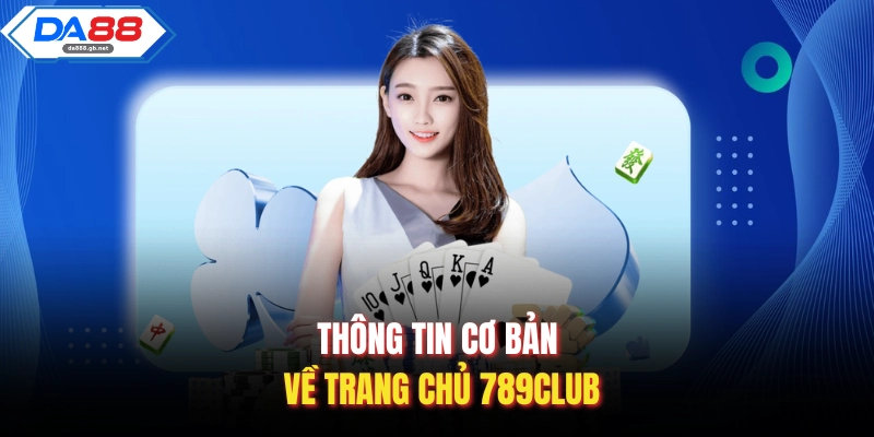 Thông tin cơ bản về trang chủ 789Club